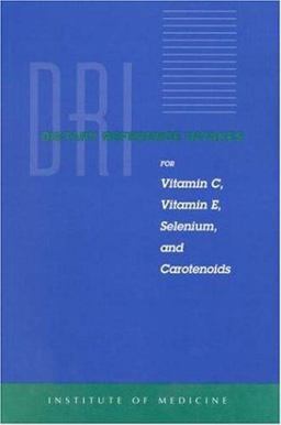 Dietary Reference Intakes for Vitamin C, Vitamin E, Selenium, and Carotenoids
