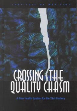 Crossing the Quality Chasm A New Health System for the 21st Century  9780309072809 Front Cover
