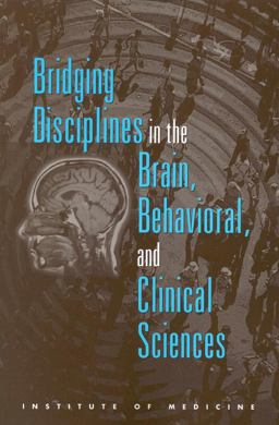 Bridging Disciplines in the Brain, Behavioral, and Clinical Sciences