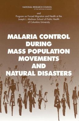 Malaria Control During Mass Population Movements and Natural Disasters Malaria Control During Mass Population Movements and Natural Disasters