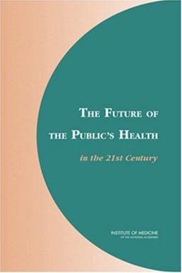 Future of the Public's Health in the 21st Century  9780309087049 Front Cover