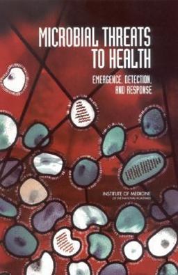 Microbial Threats to Health Emergence, Detection, and Response  9780309088640 Front Cover