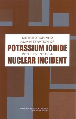 Distribution and Administration of Potassium Iodide in the Event of a Nuclear Incident Distribution and Administration of Potassium Iodide in the Event of a Nuclear Incident