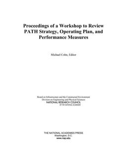 Proceedings of a Workshop to Review PATH Strategy, Operating Plan, and Performance Measures Proceedings of a Workshop to Review PATH Strategy, Operating Plan, and Performance Measures