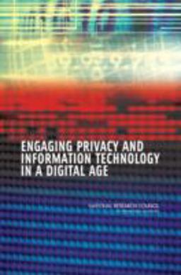 Engaging Privacy and Information Technology in a Digital Age Engaging Privacy and Information Technology in a Digital Age