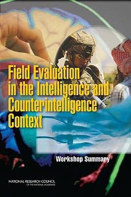 Field Evaluation in the Intelligence and Counterintelligence Context Field Evaluation in the Intelligence and Counterintelligence Context