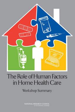 The Role of Human Factors in Home Health Care The Role of Human Factors in Home Health Care