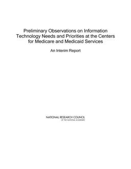 Preliminary Observations on Information Technology Needs and Priorities for the Centers for Medicare and Medicaid Services Preliminary Observations on Information Technology Needs and Priorities for the Centers for Medicare and Medicaid Services