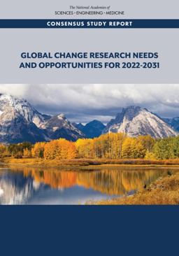 Global Change Research Needs and Opportunities For 2022-2031 Global Change Research Needs and Opportunities For 2022-2031
