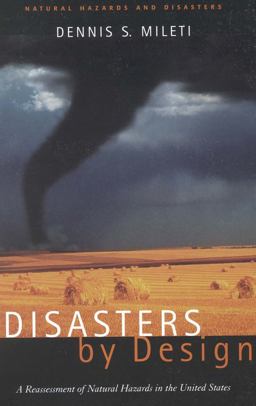 Disasters by Design A Reassessment of Natural Hazards in the United States  9780309261739 Front Cover