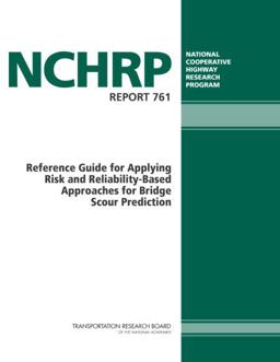 Reference Guide for Applying Risk and Reliability-Based Approaches for Bridge Scour Prediction Reference Guide for Applying Risk and Reliability-Based Approaches for Bridge Scour Prediction