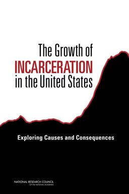 Growth of Incarceration in the United States Exploring Causes and Consequences  9780309298018 Front Cover
