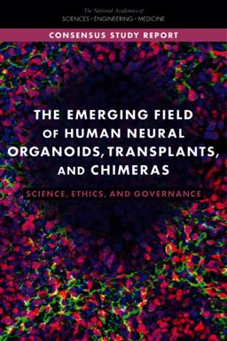 The Emerging Field of Human Neural Organoids, Transplants, and Chimeras
