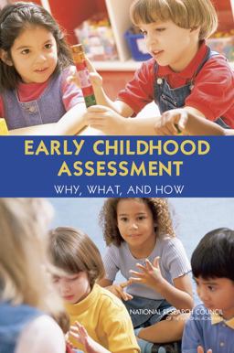 Early Childhood Assessment Why, What, and How  9780309314428 Front Cover