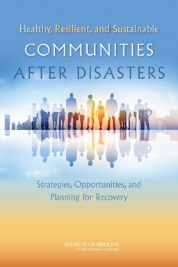 Healthy, Resilient, and Sustainable Communities after Disasters Strategies, Opportunities, and Planning for Recovery  9780309316194 Front Cover