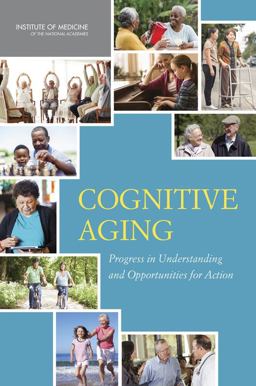 Cognitive Aging Progress in Understanding and Opportunities for Action  9780309368629 Front Cover