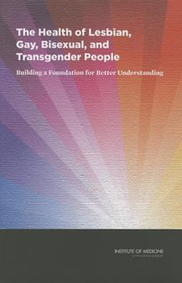 The Health of Lesbian, Gay, Bisexual, and Transgender People The Health of Lesbian, Gay, Bisexual, and Transgender People