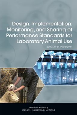 Design, Implementation, Monitoring, and Sharing of Performance Standards for Laboratory Animal Use Design, Implementation, Monitoring, and Sharing of Performance Standards for Laboratory Animal Use