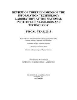 Review of Three Divisions of the Information Technology Laboratory at the National Institute of Standards and Technology Review of Three Divisions of the Information Technology Laboratory at the National Institute of Standards and Technology