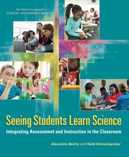 Seeing Students Learn Science: Integrating Assessment and Instruction in the Classroom  9780309444323 Front Cover