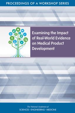 Examining the Impact of Real-World Evidence on Medical Product Development Examining the Impact of Real-World Evidence on Medical Product Development