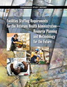 Facilities Staffing Requirements for the Veterans Health Administrationâ¬ Resource Planning and Methodology for the Future