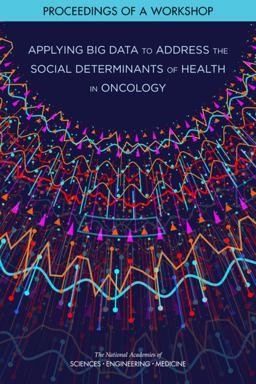 Applying Big Data to Address the Social Determinants of Health in Oncology Applying Big Data to Address the Social Determinants of Health in Oncology