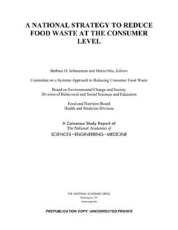 A National Strategy to Reduce Food Waste at the Consumer Level A National Strategy to Reduce Food Waste at the Consumer Level