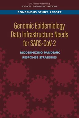 Genomic Epidemiology Data Infrastructure Needs for SARS-CoV-2 Genomic Epidemiology Data Infrastructure Needs for SARS-CoV-2