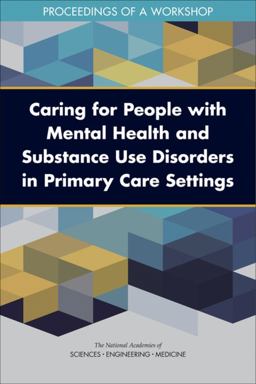 Caring for People with Mental Health and Substance Use Disorders in Primary Care Settings Caring for People with Mental Health and Substance Use Disorders in Primary Care Settings