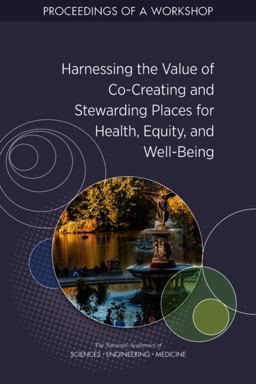 Harnessing the Value of Co-Creating and Stewarding Places for Health, Equity, and Well-Being