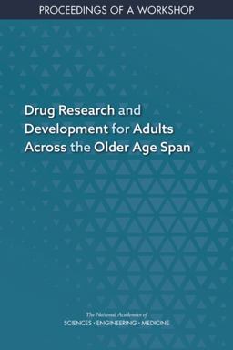 Drug Research and Development for Adults Across the Older Age Span Drug Research and Development for Adults Across the Older Age Span