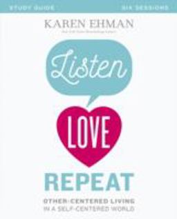 Listen, Love, Repeat Other-Centered Living in a Self-Centered World  9780310082644 Front Cover