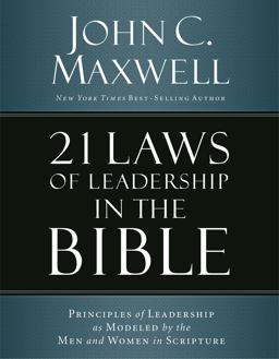 21 Laws of Leadership in the Bible Principles of Leadership As Modeled by the Men and Women in Scripture  9780310086260 Front Cover