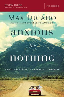Anxious for Nothing Finding Calm in a Chaotic World  9780310087311 Front Cover