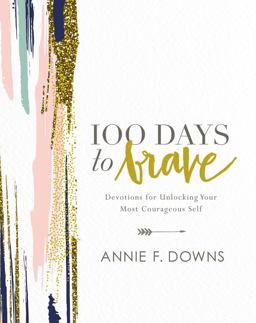 100 Days to Brave Devotions for Unlocking Your Most Courageous Self  9780310089629 Front Cover