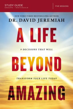 Life Beyond Amazing Study Guide 9 Decisions That Will Transform Your Life Today  9780310091172 Front Cover