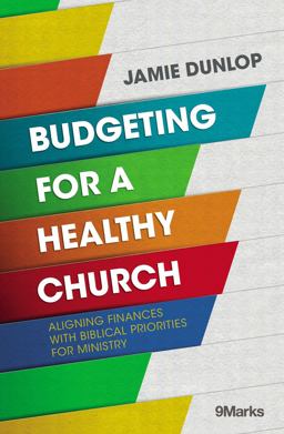 Budgeting for a Healthy Church Aligning Finances with Biblical Priorities for Ministry  9780310093862 Front Cover