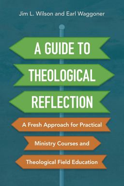 Guide to Theological Reflection A Fresh Approach for Practical Ministry Courses and Theological Field Education  9780310093930 Front Cover