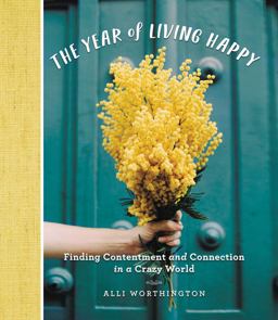 Year of Living Happy Finding Contentment and Connection in a Crazy World  9780310094890 Front Cover
