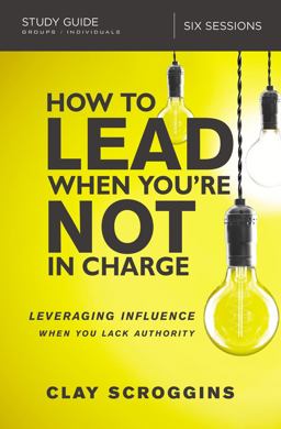 How to Lead When You're Not in Charge Study Guide  9780310095934 Front Cover