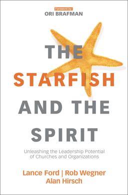 Starfish and the Spirit Unleashing the Leadership Potential of Churches and Organizations  9780310098379 Front Cover