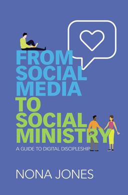From Social Media to Social Ministry A Guide to Digital Discipleship  9780310103868 Front Cover