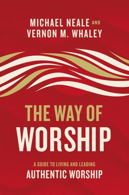 The Way of Worship: A Guide to Living and Leading Authentic Worship  9780310104049 Front Cover