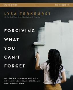 Forgiving What You Can't Forget Bible Study Guide Forgiving What You Can't Forget Bible Study Guide