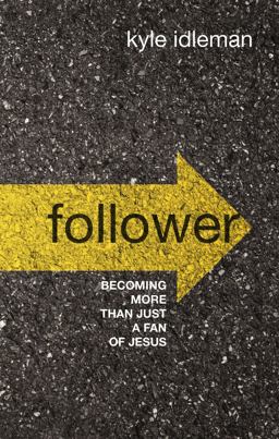 Follower Becoming More Than Just a Fan of Jesus  9780310108085 Front Cover