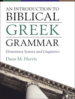 Introduction to Biblical Greek Grammar Elementary Syntax and Linguistics  9780310108573 Front Cover