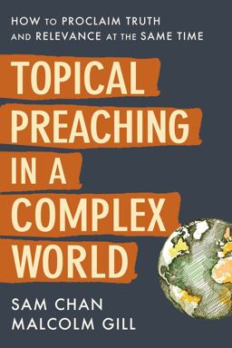 Topical Preaching in a Complex World: How to Proclaim Truth and Relevance at the Same Time  9780310108870 Front Cover