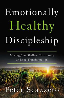 Emotionally Healthy Discipleship: Moving from Shallow Christianity to Deep Transformation  9780310109488 Front Cover