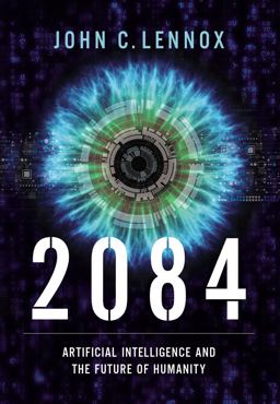 2084 Artificial Intelligence and the Future of Humanity  9780310109563 Front Cover